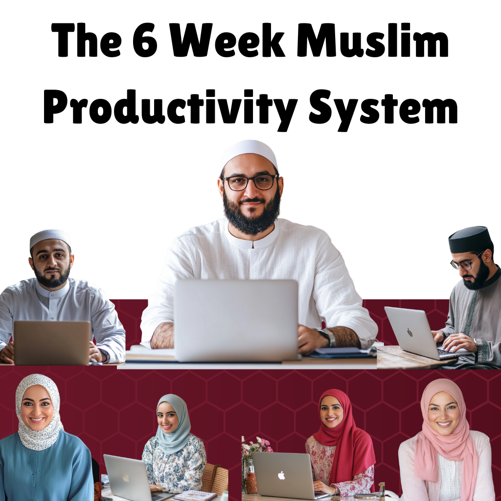 The 6 Week Muslim Productivity System